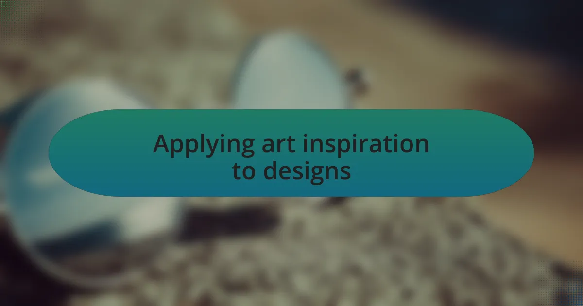 Applying art inspiration to designs