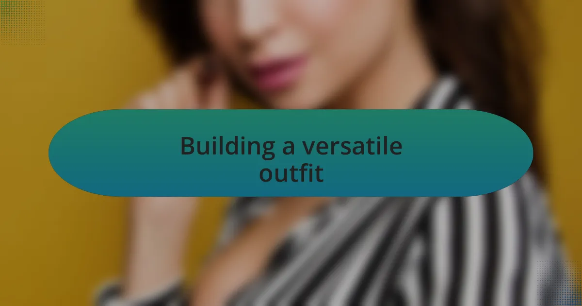 Building a versatile outfit