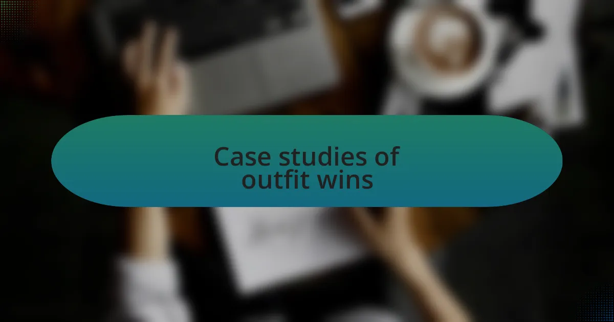 Case studies of outfit wins