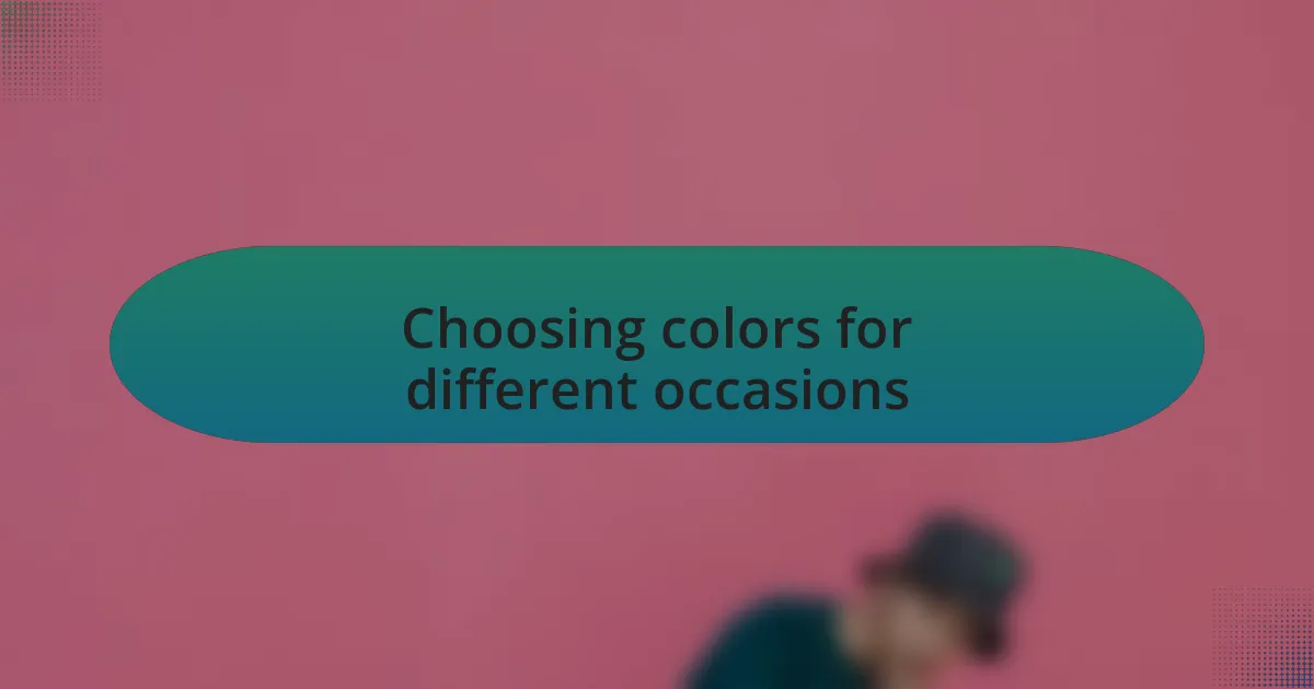 Choosing colors for different occasions