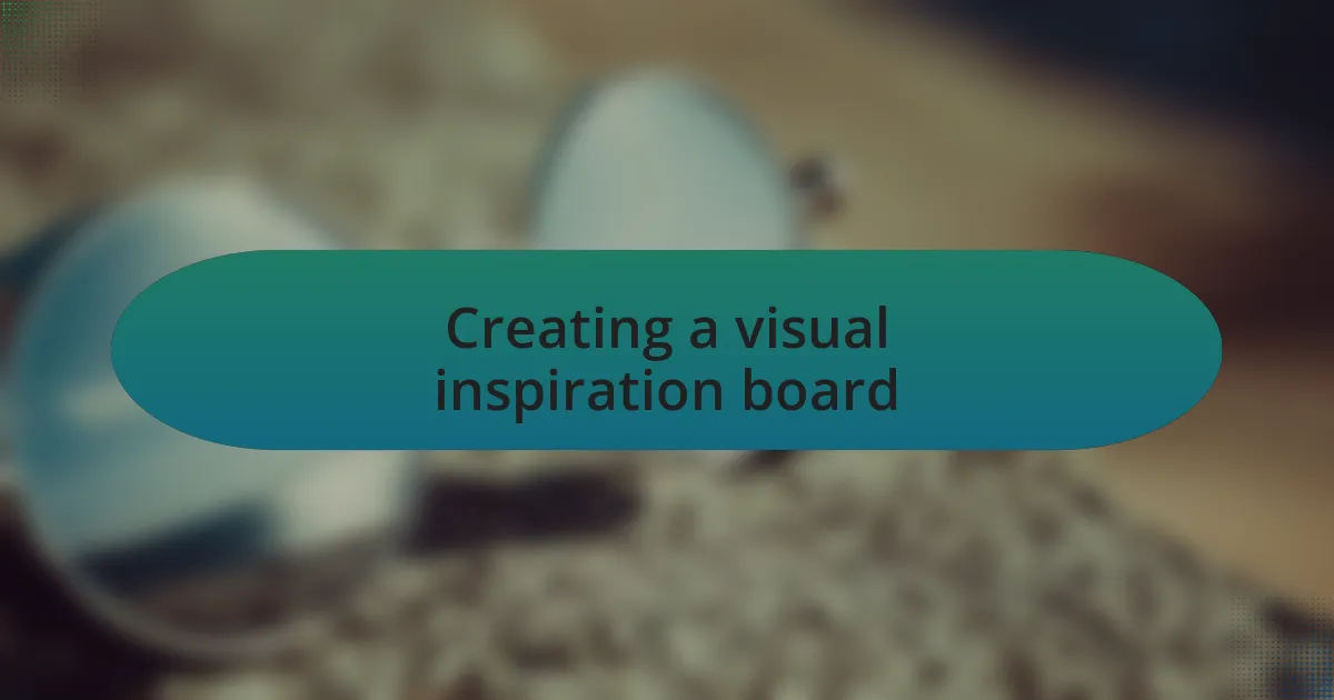 Creating a visual inspiration board