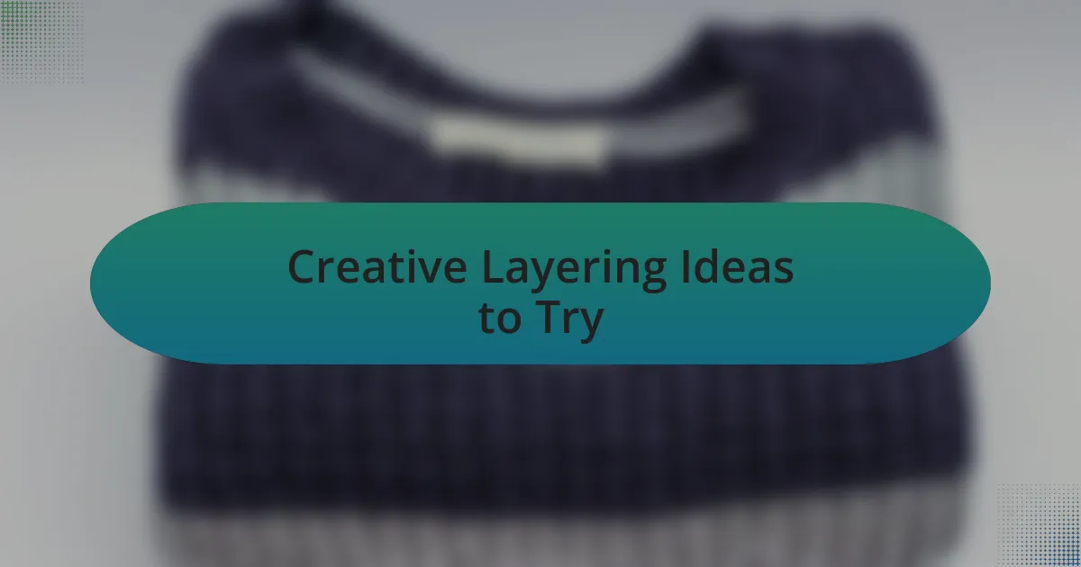 Creative Layering Ideas to Try