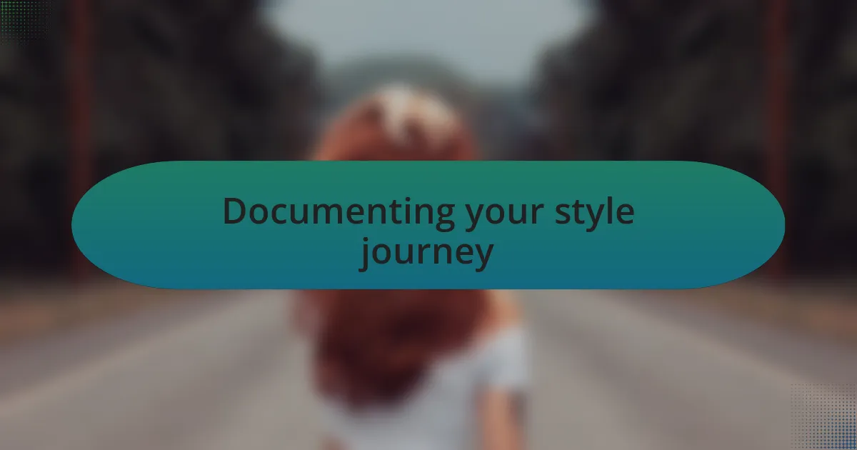 Documenting your style journey