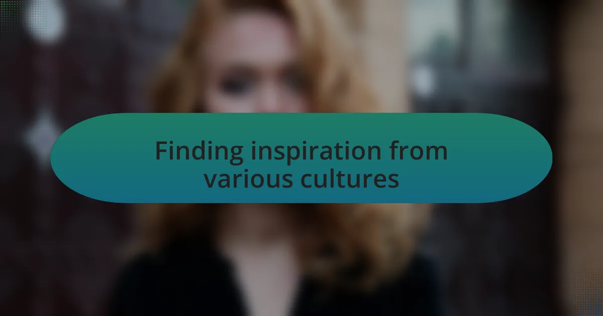 Finding inspiration from various cultures