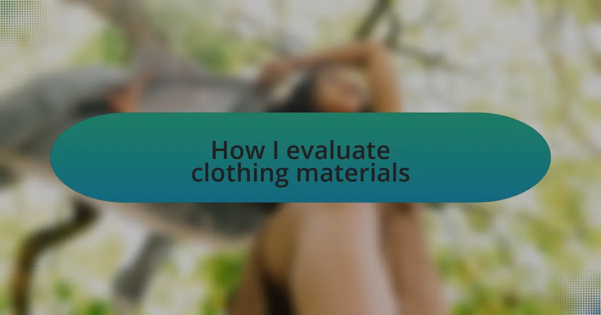 How I evaluate clothing materials