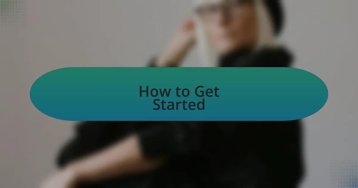 How to Get Started