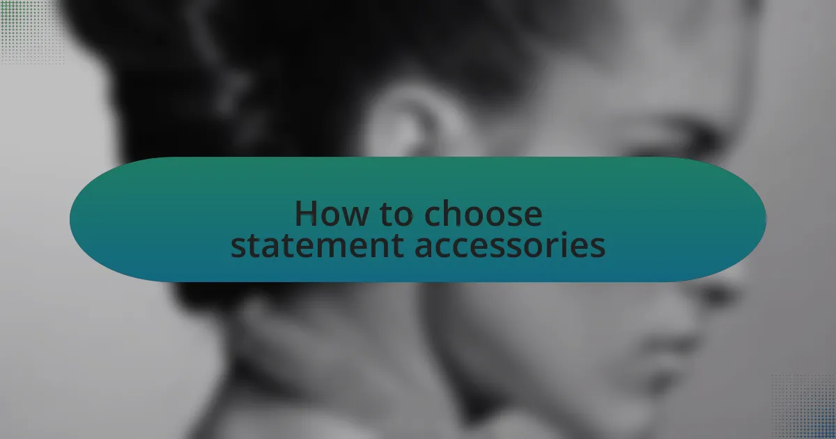 How to choose statement accessories
