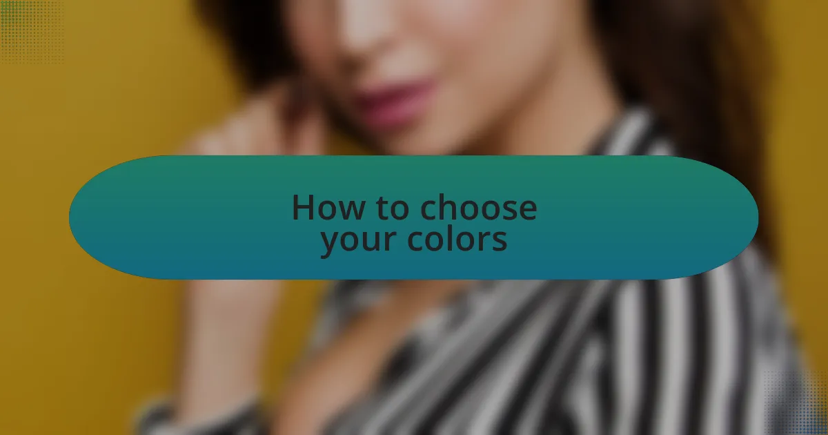 How to choose your colors