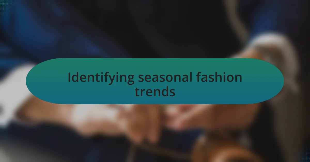 Identifying seasonal fashion trends