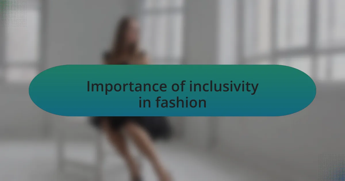 Importance of inclusivity in fashion