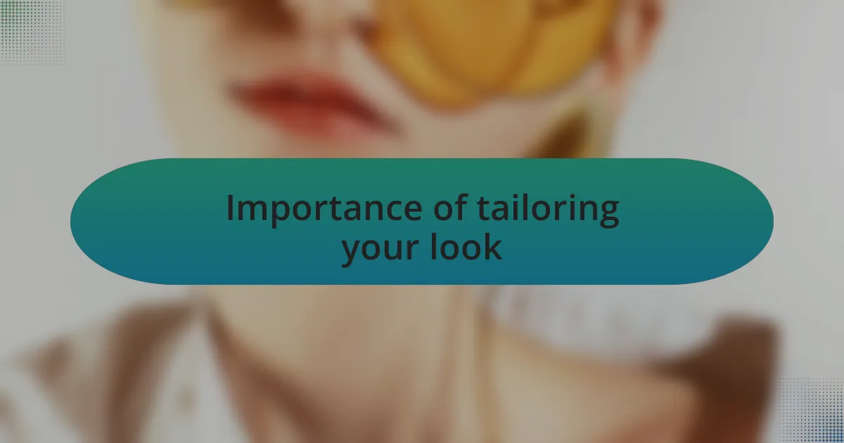 Importance of tailoring your look