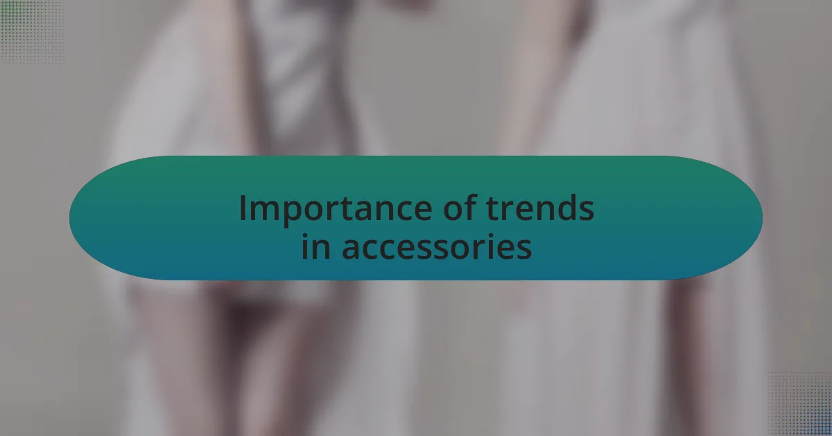 Importance of trends in accessories