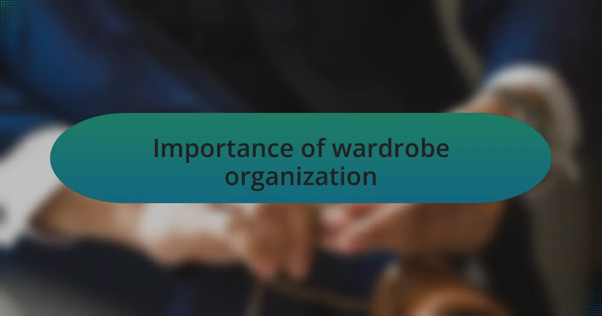 Importance of wardrobe organization
