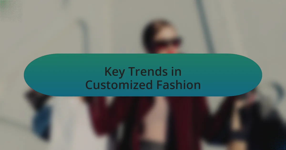 Key Trends in Customized Fashion