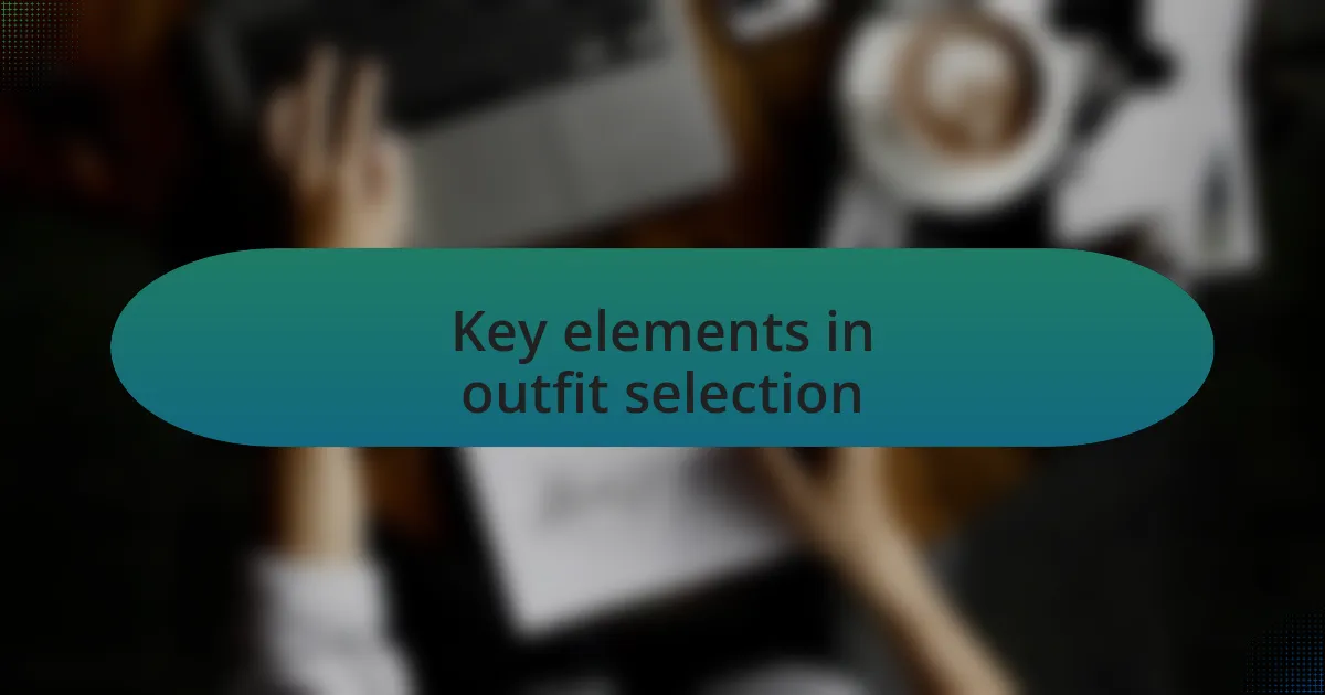 Key elements in outfit selection