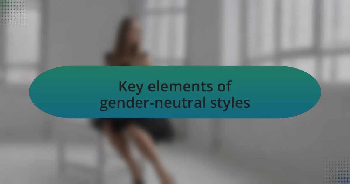Key elements of gender-neutral styles