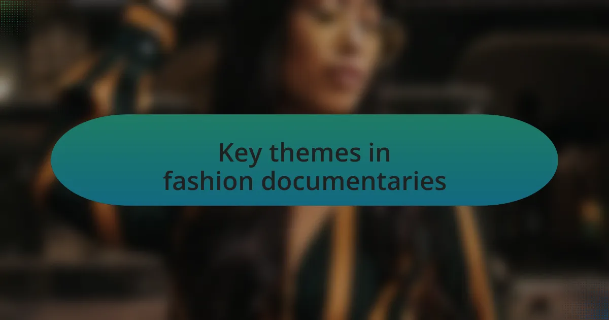 Key themes in fashion documentaries