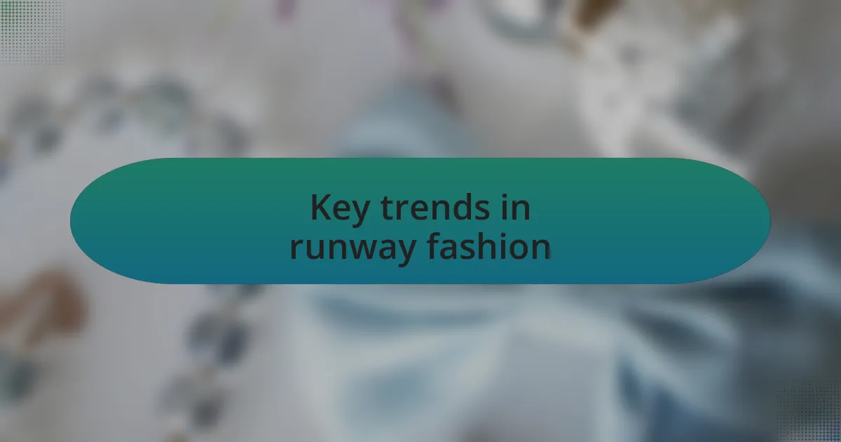 Key trends in runway fashion
