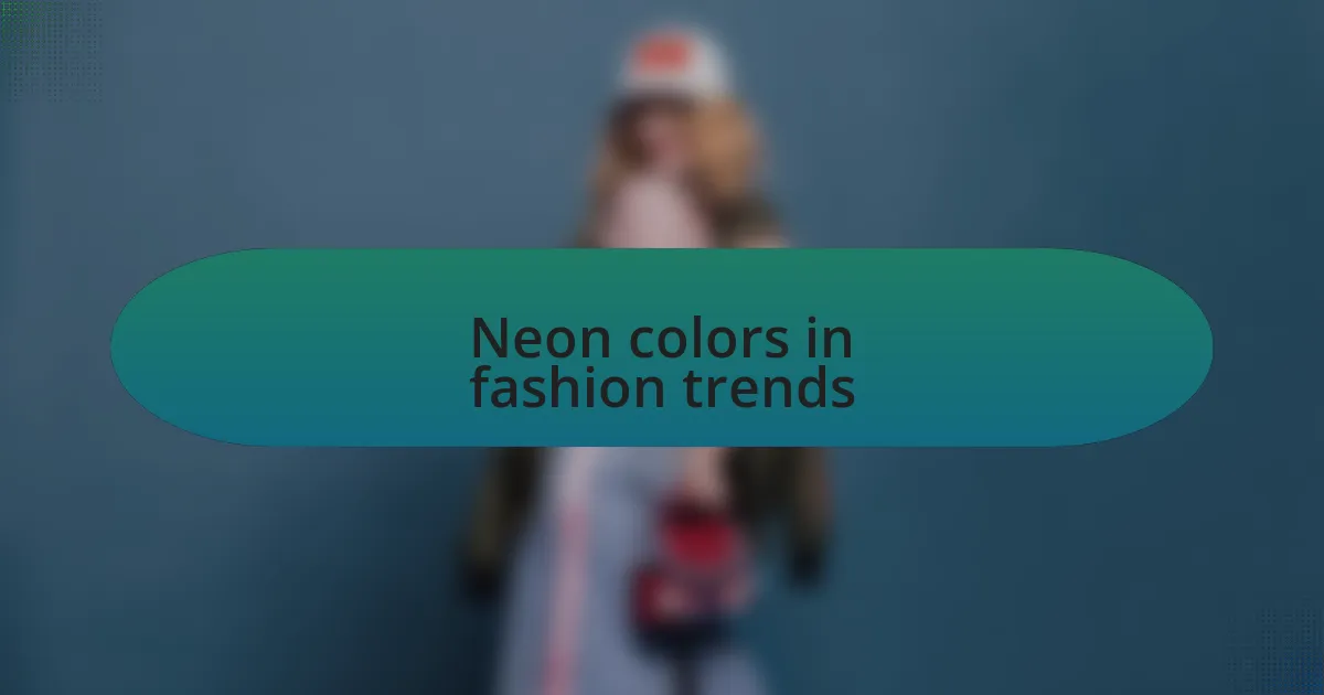 Neon colors in fashion trends