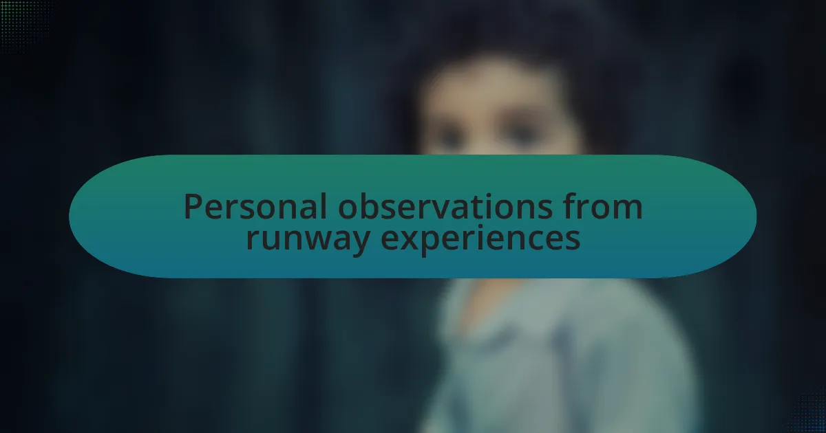 Personal observations from runway experiences