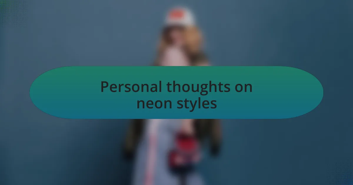 Personal thoughts on neon styles