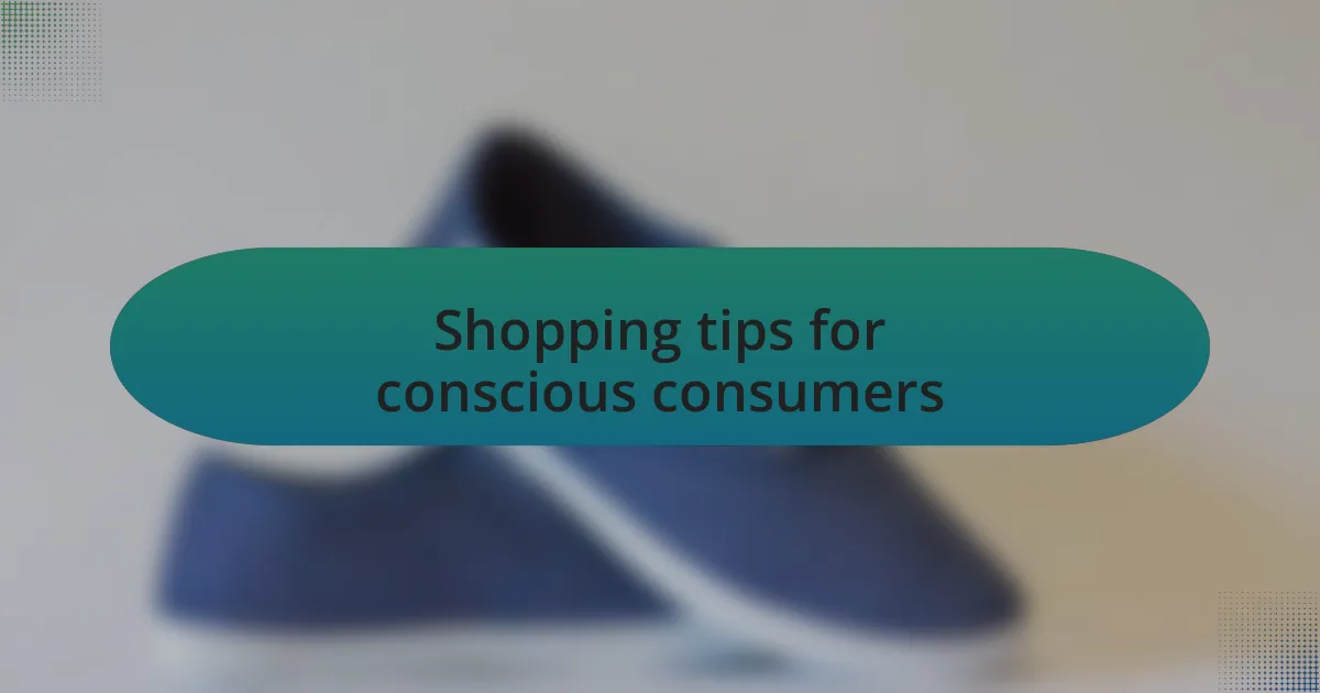 Shopping tips for conscious consumers
