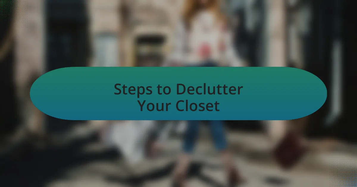 Steps to Declutter Your Closet
