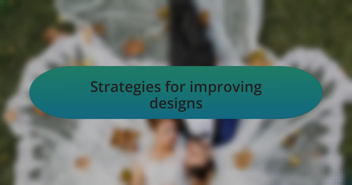 Strategies for improving designs