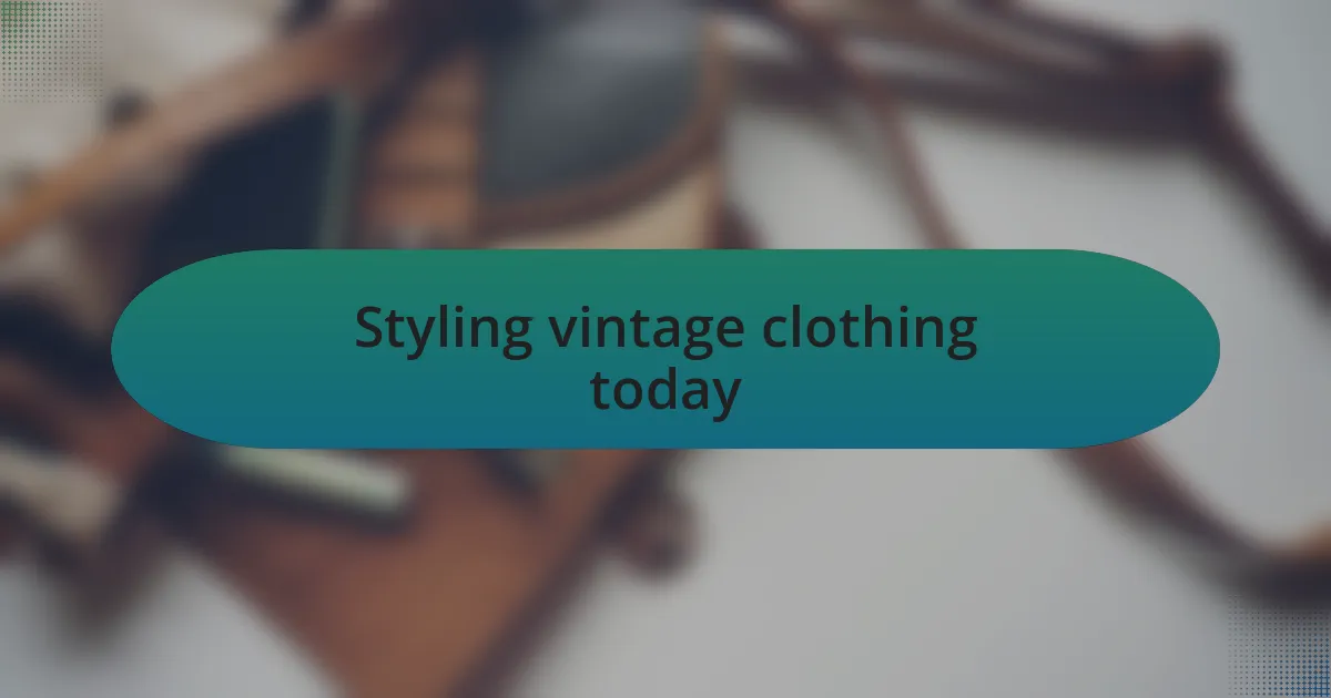 Styling vintage clothing today