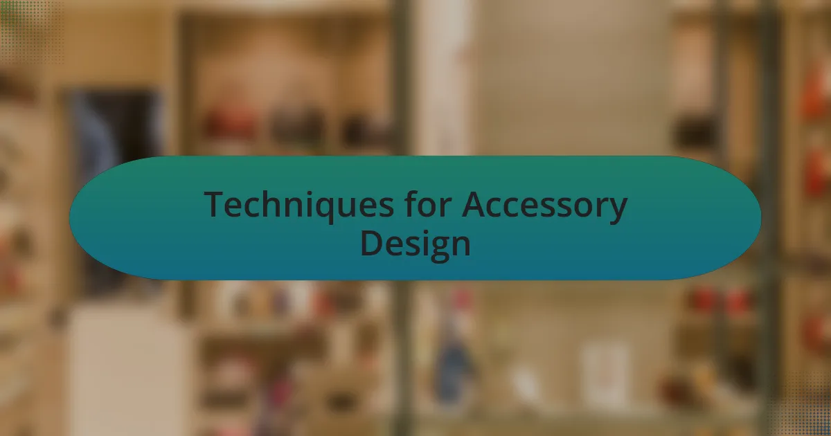 Techniques for Accessory Design