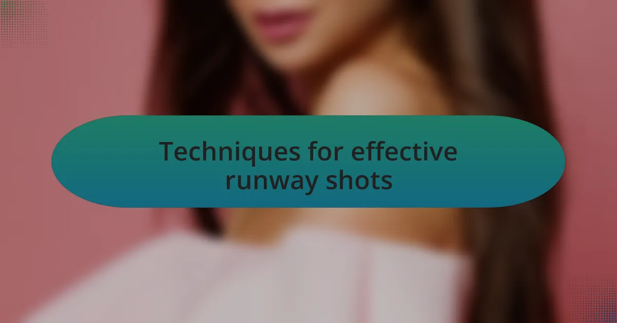 Techniques for effective runway shots