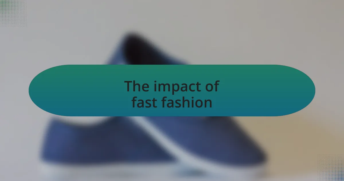 The impact of fast fashion