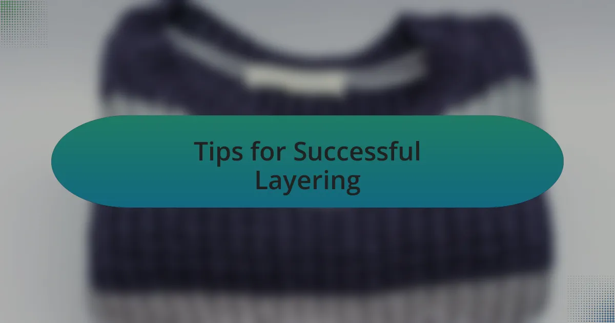 Tips for Successful Layering