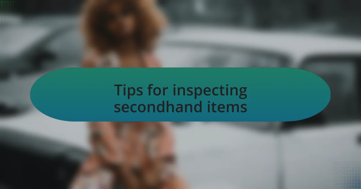 Tips for inspecting secondhand items