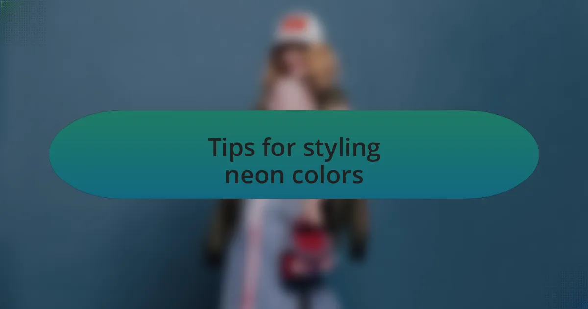 Tips for styling neon colors