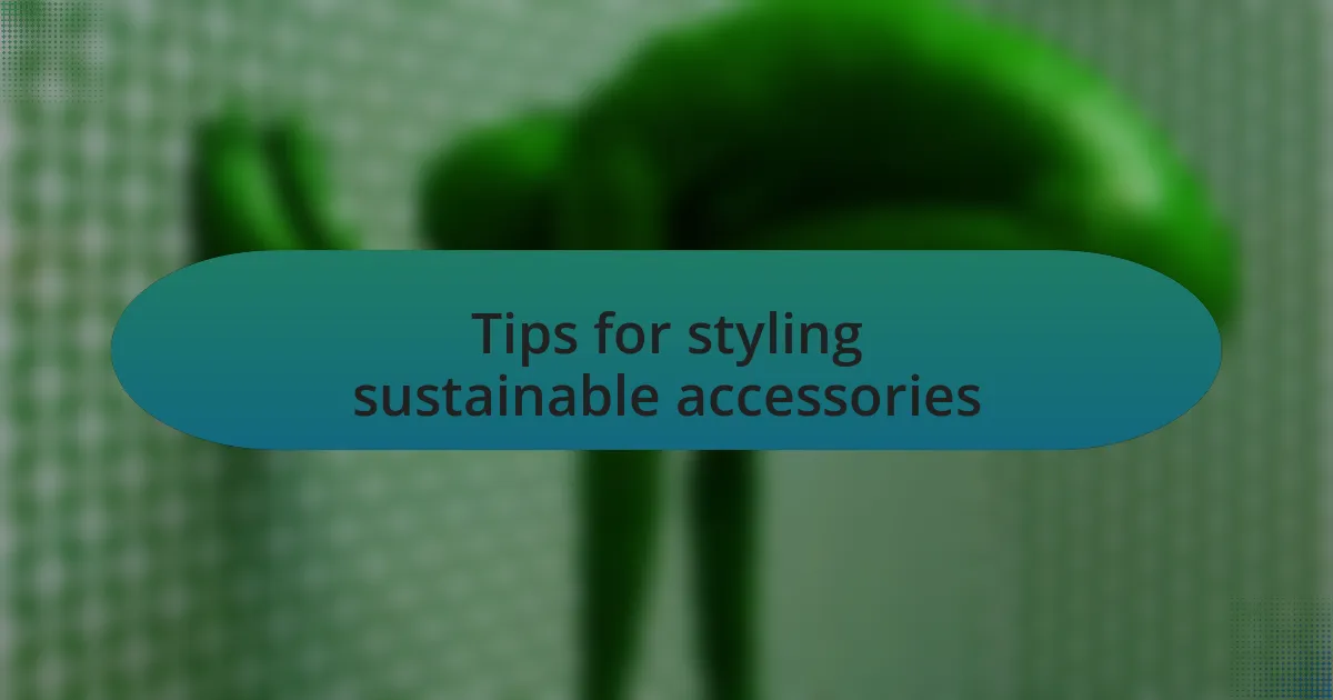Tips for styling sustainable accessories