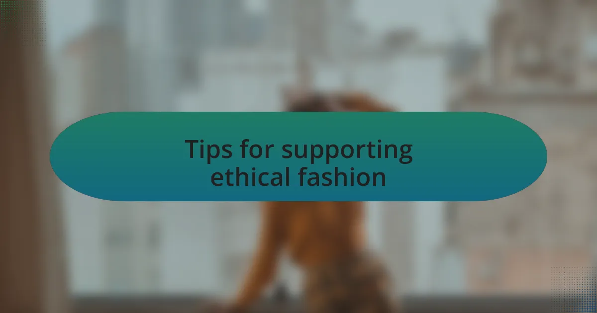 Tips for supporting ethical fashion
