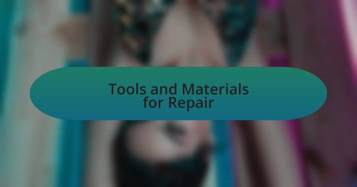 Tools and Materials for Repair