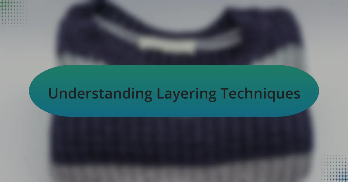 Understanding Layering Techniques