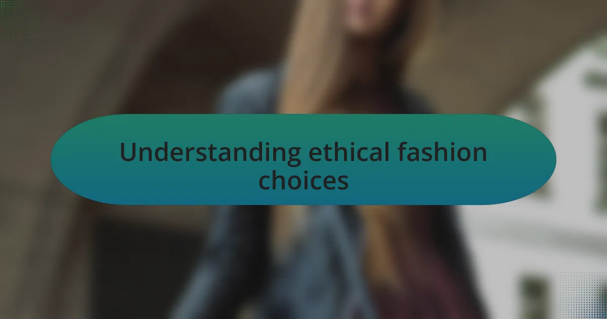 Understanding ethical fashion choices