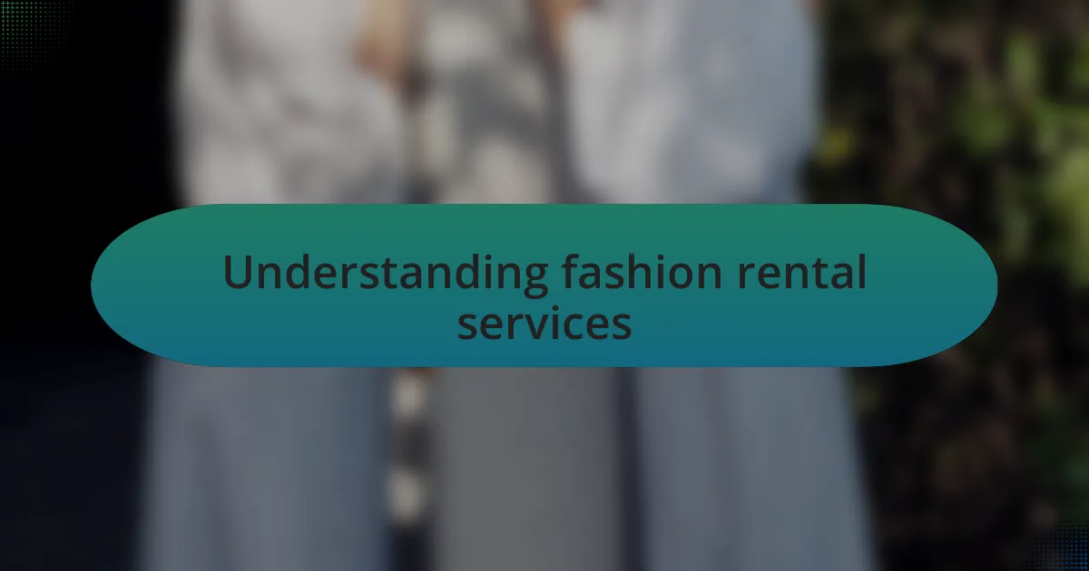 Understanding fashion rental services