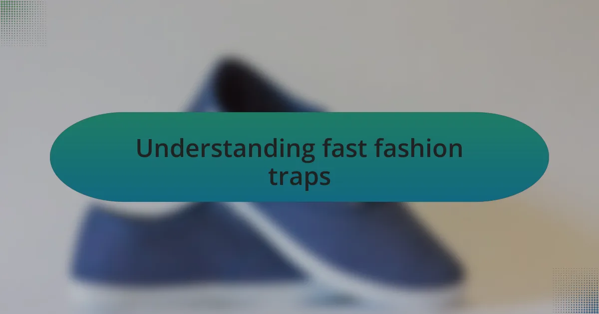 Understanding fast fashion traps