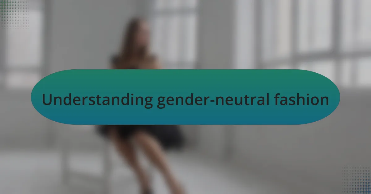 Understanding gender-neutral fashion