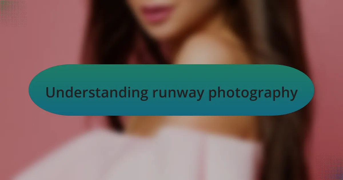 Understanding runway photography