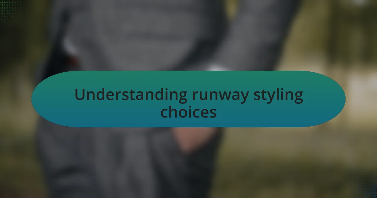 Understanding runway styling choices