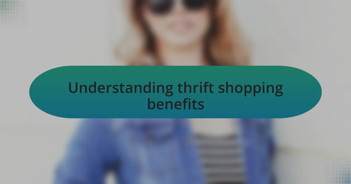 Understanding thrift shopping benefits