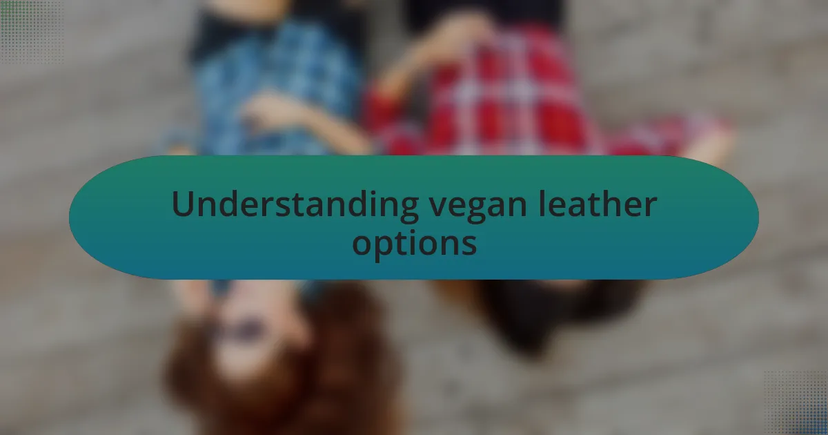Understanding vegan leather options
