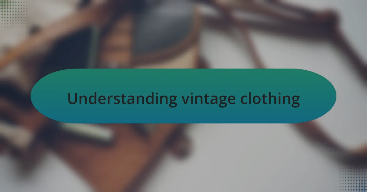 Understanding vintage clothing