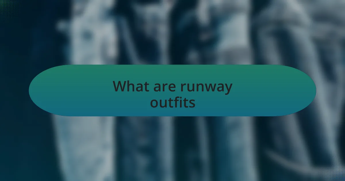 What are runway outfits
